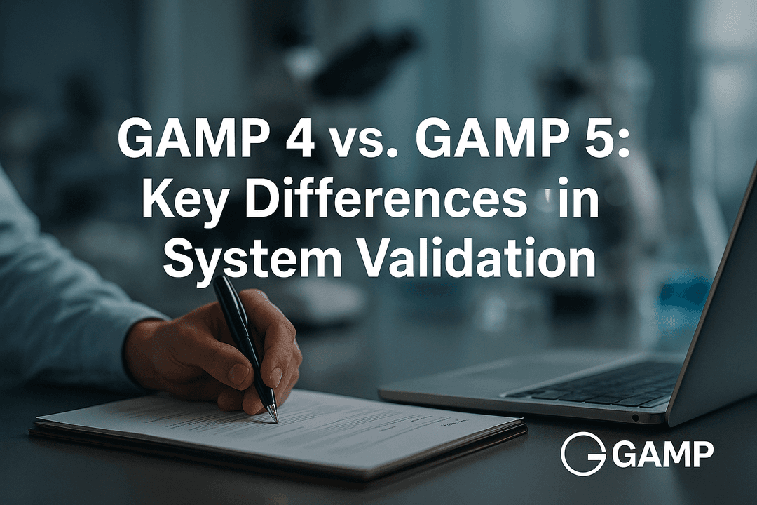 GAMP 4 vs. GAMP 5: Key Differences in System Validation