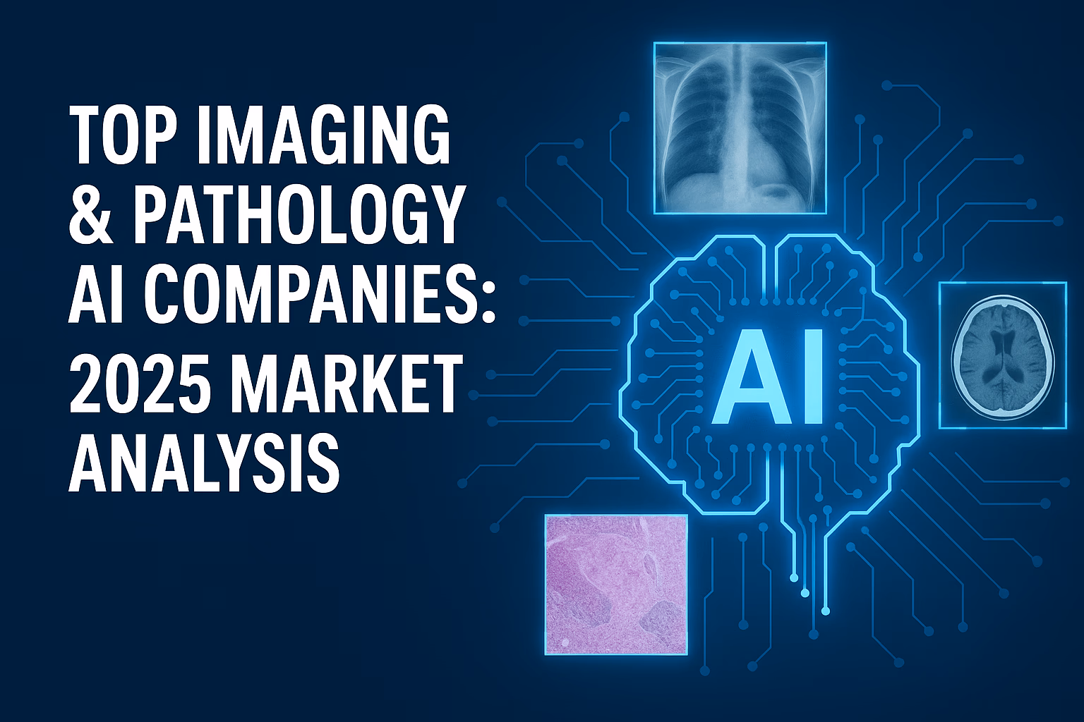 Top Imaging & Pathology AI Companies: 2025 Market Analysis