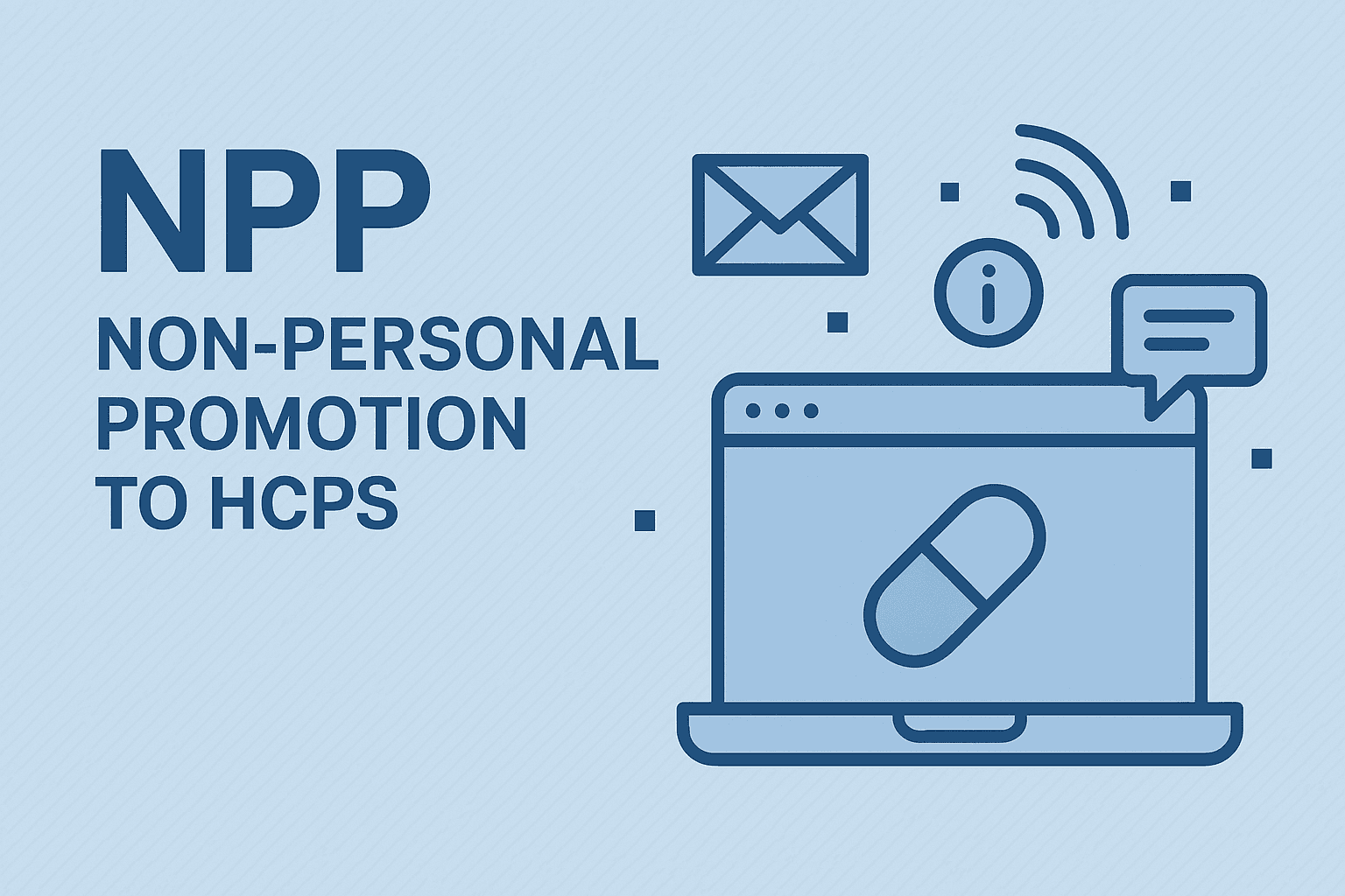 Non-Personal Promotion (NPP) to HCPs: A Comprehensive Guide for Pharma Marketers