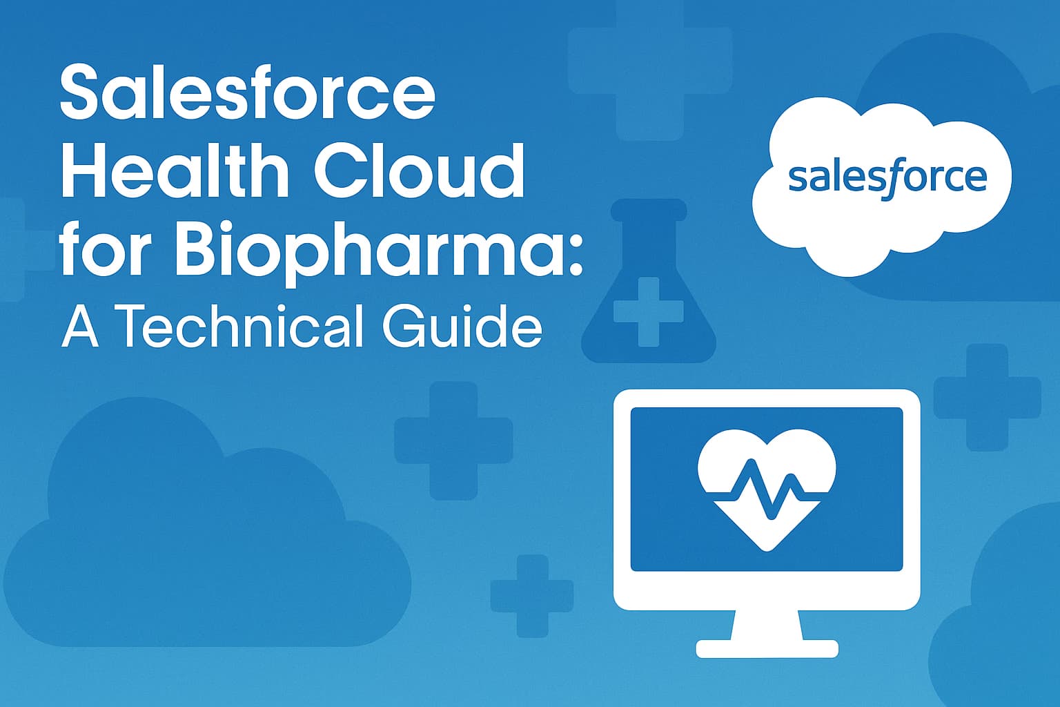 Salesforce Health Cloud for Biopharma: A Technical Guide