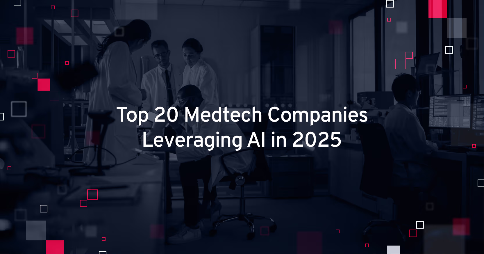 Top 20 Medtech Companies Leveraging AI in 2025